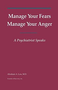 portada Manage Your Fears, Manage Your Anger: A Psychiatrist Speaks (en Inglés)