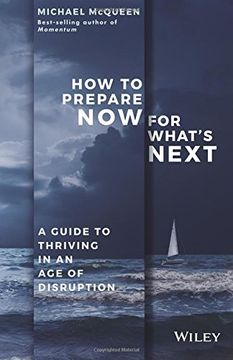 portada How to Prepare Now for What's Next: A Guide to Thriving in an Age of Disruption