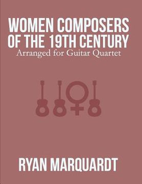 portada Women Composers of the 19th Century: Arranged for Guitar Quartet (in English)