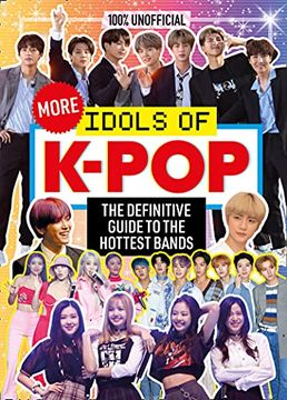 portada 100% Unofficial: More Idols of K-Pop: The Essential Guide for top K-Pop Fans. (en Inglés)
