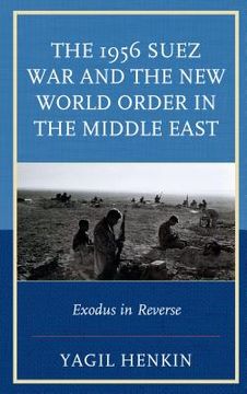 portada The 1956 Suez War and the New World Order in the Middle East: Exodus in Reverse (en Inglés)