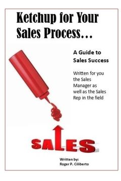 portada Ketchup for Your Sales Process: A Guide for Sales Success - Written for you the sales leader, as well as for the rep in the field (en Inglés)