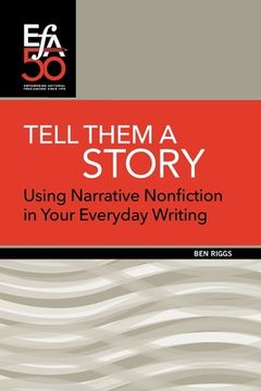 portada Tell Them a Story: Using Narrative Nonfiction in Your Everyday Writing 
