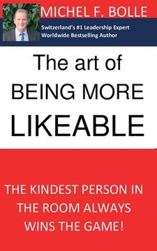 portada The Art of Being More Likeable: The kindest person in the room always wins the game... (en Inglés)