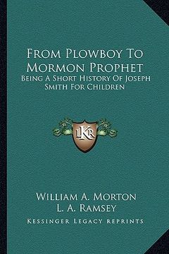 portada from plowboy to mormon prophet: being a short history of joseph smith for children (en Inglés)