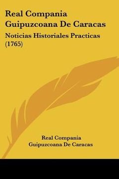 portada real compania guipuzcoana de caracas: noticias historiales practicas (1765) (in English)