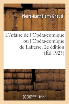 portada L'Affaire de l'Opéra-comique ou l'Opéra-comique de Lafferre. 2e édition (in French)