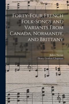 portada Forty-Four French Folk-Songs and Variants From Canada, Normandy, and Brittany (en Inglés)