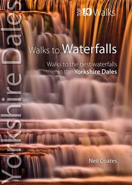 portada Walks to Waterfalls: Walks to the Best Waterfalls in the Yorkshire Dales (Yorkshire Dales: Top 10 Walks)
