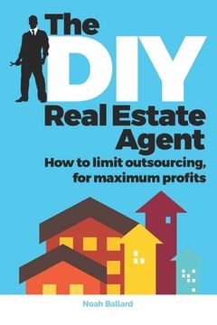 portada The DIY Real Estate Agent: How to limit outsourcing for maximum profits