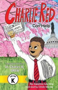 portada Charlie Red Can Help (Grade K): Inspired by the Life of Dr. Charles R. Drew (Easy Next Step, Level K)