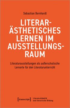 portada Literarästhetisches Lernen im Ausstellungsraum Literaturausstellungen als Außerschulische Lernorte für den Literaturunterricht (en Alemán)