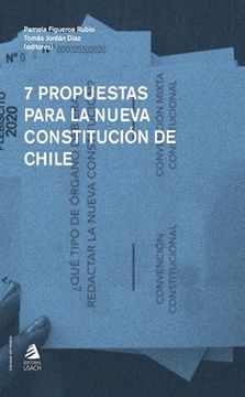 portada 7 Propuestas Para la Nueva Constitución de Chile. (in Spanish)