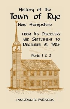 portada History of the Town of Rye, New Hampshire from its Discovery and Settlement to December 31, 1903