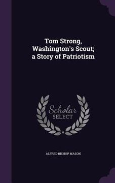 portada Tom Strong, Washington's Scout; a Story of Patriotism (en Inglés)