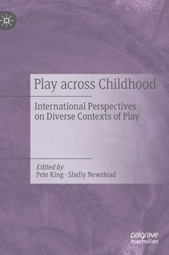 portada Play Across Childhood: International Perspectives on Diverse Contexts of Play (en Inglés)