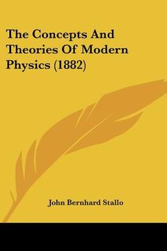 portada the concepts and theories of modern physics (1882) (in English)