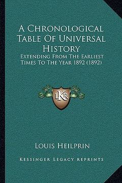 portada a chronological table of universal history: extending from the earliest times to the year 1892 (1892) (en Inglés)