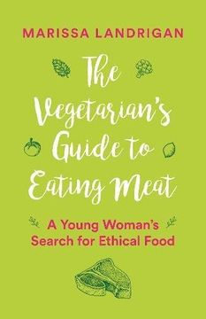 portada The Vegetarian's Guide to Eating Meat: A Young Woman's Search for Ethical Food 