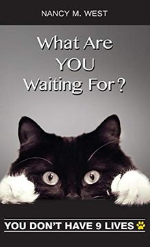 portada What are you Waiting For? You Don't Have 9 Lives! (en Inglés)