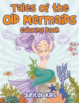 portada Tales of the Old Mermaids Coloring Book (en Inglés)