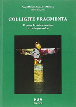 portada Colligite Fragmenta: Repensar la tradició crisitiana en el món postmodern (Fora de Col·lecció)