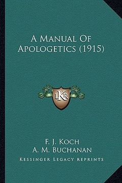 portada a manual of apologetics (1915) a manual of apologetics (1915) (en Inglés)