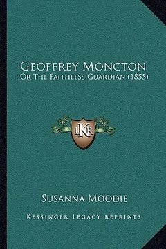 portada geoffrey moncton: or the faithless guardian (1855) (in English)