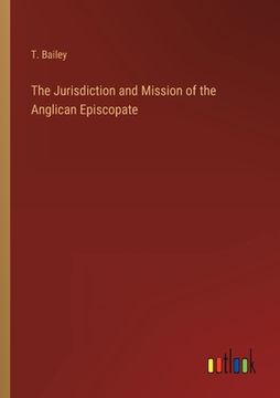 portada The Jurisdiction and Mission of the Anglican Episcopate (in English)