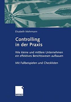 portada Controlling in der Praxis: Wie Kleine und Mittlere Unternehmen ein Effektives Berichtswesen Aufbauen mit Fallbeispielen und Checklisten (en Alemán)