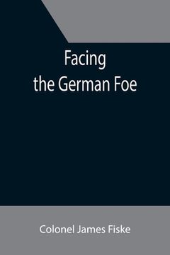 portada Facing the German Foe (en Inglés)