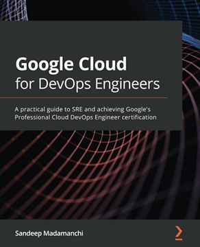 portada Google Cloud for Devops Engineers: A Practical Guide to sre and Achieving Google'S Professional Cloud Devops Engineer Certification (en Inglés)