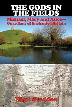 portada The Gods in the Fields: Michael, Mary and Alice: Guardians of Enchanted Britain (in English)
