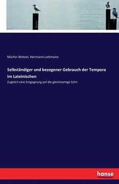 portada Selbständiger und bezogener Gebrauch der Tempora im Lateinischen: Zugleich eine Entgegnung auf die gleichnamige Schri (in German)