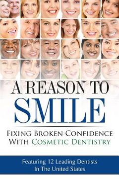 portada A Reason To Smile: Fixing Broken Confidence With Cosmetic Dentistry (en Inglés)