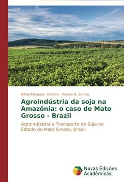 portada Agroindústria da soja na Amazônia: o caso de Mato Grosso - Brazil: Agroindústria e Transporte de Soja no Estado do Mato Grosso, Brazil