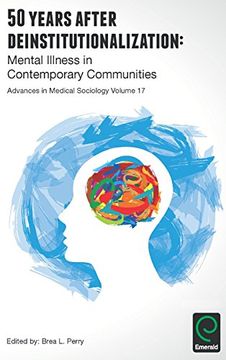 portada 50 Years After Deinstitutionalization: Mental Illness in Contemporary Communities (Advances in Medical Sociology)