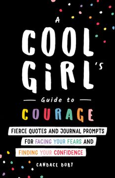 portada A Cool Girl'S Guide to Courage: Fierce Quotes and Journal Prompts for Facing Your Fears and Finding Your Confidence (Self-Esteem Workbook for Teen Girls) (in English)