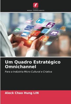 portada Um Quadro Estratégico Omnichannel: Para a Indústria Micro Cultural e Criativa (en Portugués)