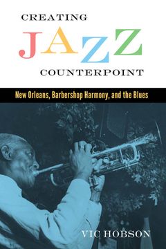 portada Creating Jazz Counterpoint: New Orleans, Barbershop Harmony, and the Blues