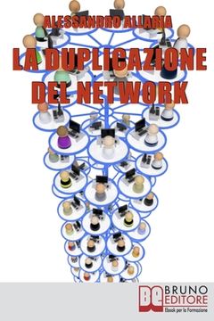portada La Duplicazione del Network: Un Sistema in 6 Passaggi per Moltiplicare la Tua Rete Vendita e i Tuoi Guadagni nel Network Marketing (en Italiano)