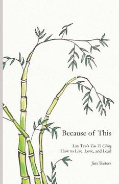 portada Because of This: Lao Tzu's Tao Te Ching: How to Live, Love, and Lead (en Inglés)