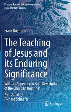 portada The Teaching of Jesus and Its Enduring Significance: With an Appendix: 'a Brief Description of the Christian Doctrine'