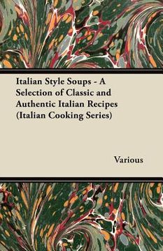 portada italian style soups - a selection of classic and authentic italian recipes (italian cooking series) (en Inglés)