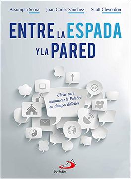 portada Entre la Espada y la Pared: Claves Para Comunicar la Palabra en Tiempos Difíciles (in Spanish)