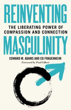 portada Reinventing Masculinity: The Liberating Power of Compassion and Connection (en Inglés)