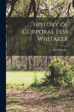 portada History of Corporal Fess Whitaker (en Inglés)