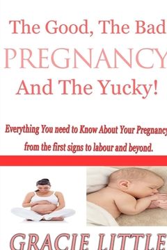 portada Pregnancy: The ins and outs, the ups and downs: What to expect from the first signs of pregnancy and pregnancy symptoms right thr (in English)