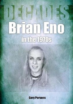 portada Brian eno in the 1970S: Decades (en Inglés)