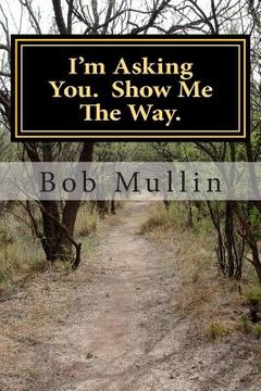 portada I'm Asking You. Show Me The Way. (in English)